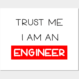 Trust me , I am an engineer Posters and Art